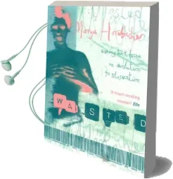Wasted Audiobook download free by Marya Hornbacher