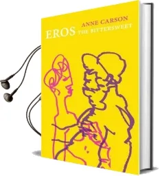Eros the Bittersweet Audiobook download free by Anne Carson