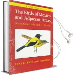 A Field Guide to the Birds of Mexico and Adjacent Areas: Belize, Guatemala, and el Salvador, Third Edition Audiobook download free by Ernest Preston Edwards