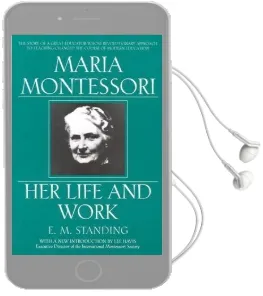 Maria Montessori: Her Life and Work Audiobook download free by E.M. Standing