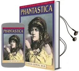 Phantastica: A Classic Survey on the use and Abuse of Mind-Altering Plants Audiobook download free by Louis Lewin
