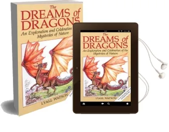 The Dreams of Dragons: An Exploration and Celebration of the Mysteries of Nature Audiobook download free by Lyall Watson