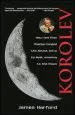Audiobook Korolev: How one man Masterminded the Soviet Drive to Beat America to the Moon author James Harford
