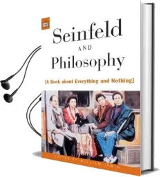 Seinfeld and Philosophy: A Book About Everything and Nothing Audiobook download free by William Irwin