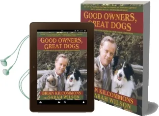 Good Owners, Great Dogs: A Training Manual for Humans and Their Canine Companions Audiobook download free by Brian Kilcommons