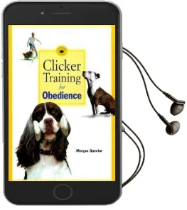 Clicker Training for Obedience Audiobook download free by Morgan Spector