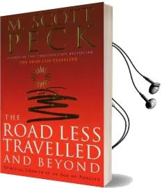 The Road Less Travelled and Beyond: Spiritual Growth in an age of Anxiety Audiobook download free by M. Scott Peck