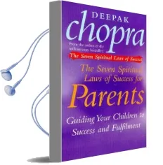 The Seven Spiritual Laws of Success for Parents: Guiding Your Children to Success and Fulfilment Audiobook download free by Deepak Chopra