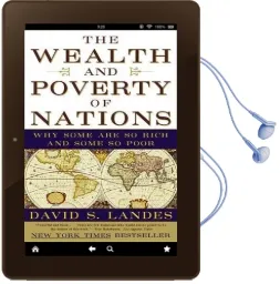 The Wealth and Poverty of Nations: Why Some are so Rich and Some are so Poor Audiobook download free by David S. Landes