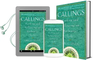 Callings: Finding and Following an Authentic Life Audiobook download free by Gregg Levoy