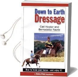 Down to Earth Dressage: How to Train Your Horse - and Enjoy it! Audiobook download free by Carl Hester