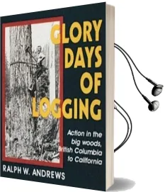 Glory Days of Logging Audiobook download free by Ralph W. Andrews