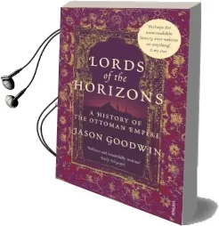 Lords of the Horizons: A History of the Ottoman Empire Audiobook download free by Jason Goodwin