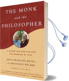 The Monk and the Philosopher: East Meets West in a Father-Son Dialogue Audiobook download free by Jean Francois Revel