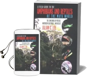 A Field Guide to the Amphibians and Reptiles of the Maya World: The Lowlands of Mexico, Northern Guatemala, and Belize Audiobook download free by Julian C. Lee