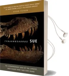Tyrannosaurus sue: The Extraordinary Saga of the Largest, Most Fought Over T-Rex Ever Found Audiobook download free by Steve Fiffer