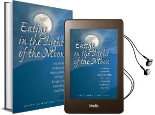 Eating in the Light of the Moon: How Women can Transform Their Relationship With Food Through Myths, Metaphors, and Storytelling Audiobook download free by Anita Johnston