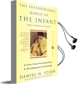 The Interpersonal World of the Infant: A View From Psychoanalysis and Developmental Psychology Audiobook download free by Daniel Stern