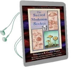 The Sacred Mushroom Seeker: Tributes to R.Gordon Wasson by Terence Mckenna, Joan Halifax, Peter Furst, Albert Hofmann, Richard Evans Schultes and Others Audiobook download free by Thomas J. Riedlinger