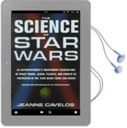 The Science of Star Wars: An Astrophysicists Independent Examination of Space Travel, Aliens, Planets, and Robots as Portrayed in the Star Wars Film Audiobook download free by Jeanne Cavelos