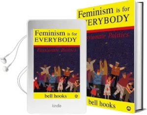 Feminism is for Everybody: Passionate Politics Audiobook download free by Bell Hooks