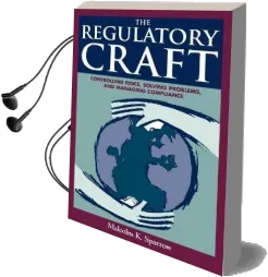 The Regulatory Craft: Controlling Risks, Solving Problems and Managing Compliance Audiobook download free by Malcolm K. Sparrow