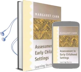 Assessment in Early Childhood Settings: Learning Stories Audiobook download free by Margaret Carr
