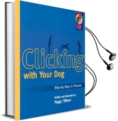 Clicking With Your dog: Step by Step in Pictures Audiobook download free by Peggy Tillman