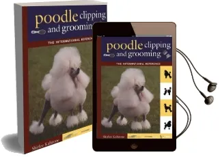 The new Complete Poodle Clipping and Grooming Book Audiobook download free by Shirlee Kalstone