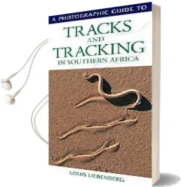 Photographic Guide to Tracks and Tracking in Southern Africa Audiobook download free by Louis Liebenberg