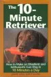 Audiobook The 10-Minute Retriever: How to Make an Obedient and Enthusiastic gun dog in 10 Minutes a day author Amy Dahl