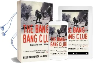 The Bang-Bang Club: Snapshots From a Hidden war Audiobook download free by Greg Marinovich