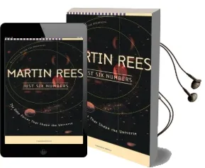 Just six Numbers: The Deep Forces That Shape the Universe Audiobook download free by Martin Rees