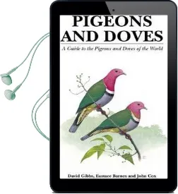 Pigeons and Doves: A Guide to the Pigeons and Doves of the World Audiobook download free by David Gibbs