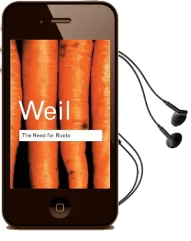 The Need for Roots: Prelude to a Declaration of Duties Towards Mankind Audiobook download free by Simone Weil