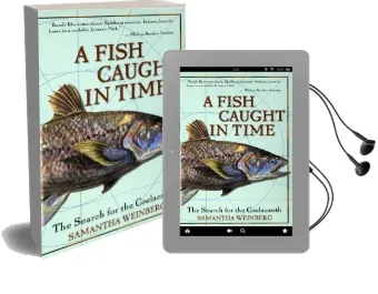 A Fish Caught in Time: The Search for the Coelacanth Audiobook download free by Samantha Weinberg