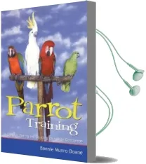 Parrot Training: A Guide to Taming and Gentling Your Avian Companion Audiobook download free by Bonnie Munro Doane