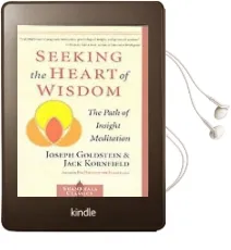 Seeking the Heart of Wisdom: The Path of Insight Meditation Audiobook download free by Joseph Goldstein
