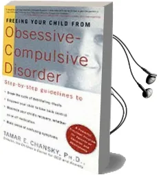 Freeing Your Child From ocd Audiobook download free by Tamar E. Chansky
