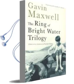 The Ring of Bright Water Trilogy: Ring of Bright Water, the Rocks Remain, Raven Seek thy Brother Audiobook download free by Gavin Maxwell