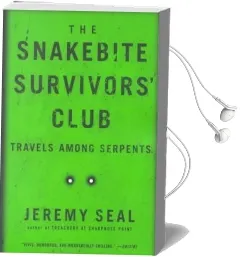 The Snakebite Survivors' Club: Travels Among Serpents Audiobook download free by Jeremy Seal