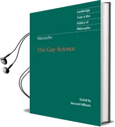 Cambridge Texts in the History of Philosophy: Nietzsche: The gay Science: With a Prelude in German Rhymes and an Appendix of Songs Audiobook download free by Friedrich Wilhelm Nietzsche