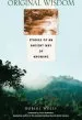 Audiobook Original Wisdom: Stories of an Ancient way of Knowing author Robert Wolff