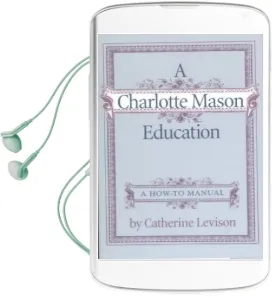 A Charlotte Mason Education: A Home Schooling How-To Manual Audiobook download free by Catherine Levison