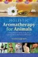 Audiobook Holistic Aromatherapy for Animals: A Comprehensive Guide to the use of Essential Oils & Hydrosols With Animals author Kristen Leigh Bell