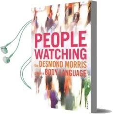 Peoplewatching: The Desmond Morris Guide to Body Language Audiobook download free by Desmond Morris