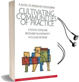 Cultivating Communities of Practice: A Guide to Managing Knowledge Audiobook download free by Etienne Wenger