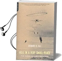 Hell in a Very Small Place: The Siege of Dien Bien phu Audiobook download free by Bernard B. Fall