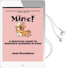 Mine!: A Practical Guide to Resource Guarding in Dogs Audiobook download free by Jean Donaldson