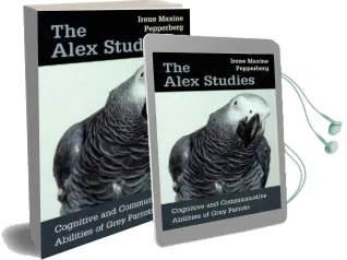 The Alex Studies: Cognitive and Communicative Abilities of Grey Parrots Audiobook download free by Irene Maxine Pepperberg